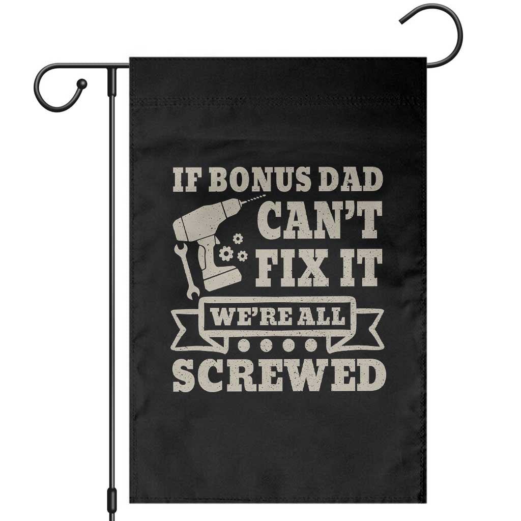 Funny Stepdad Garden Flag Retro If Bonus Dad Cant Fix It Were All Screwed