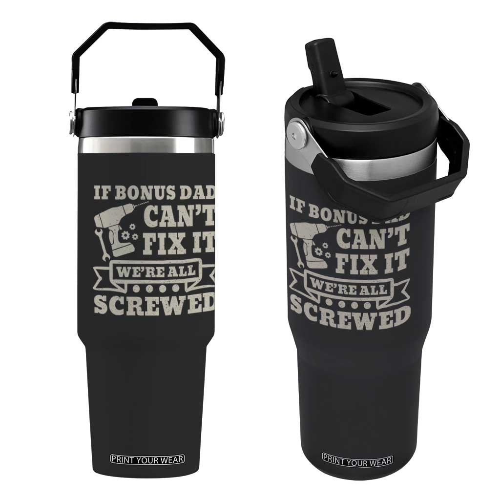 Funny Stepdad Flip Straw Tumbler Retro If Bonus Dad Cant Fix It Were All Screwed