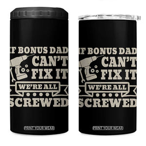 Funny Stepdad 4 in 1 Can Cooler Tumbler Retro If Bonus Dad Cant Fix It Were All Screwed