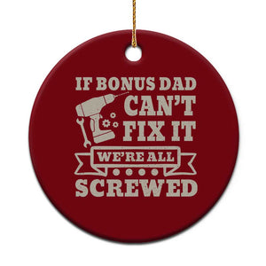 Funny Stepdad Ceramic Ornament Retro If Bonus Dad Cant Fix It Were All Screwed