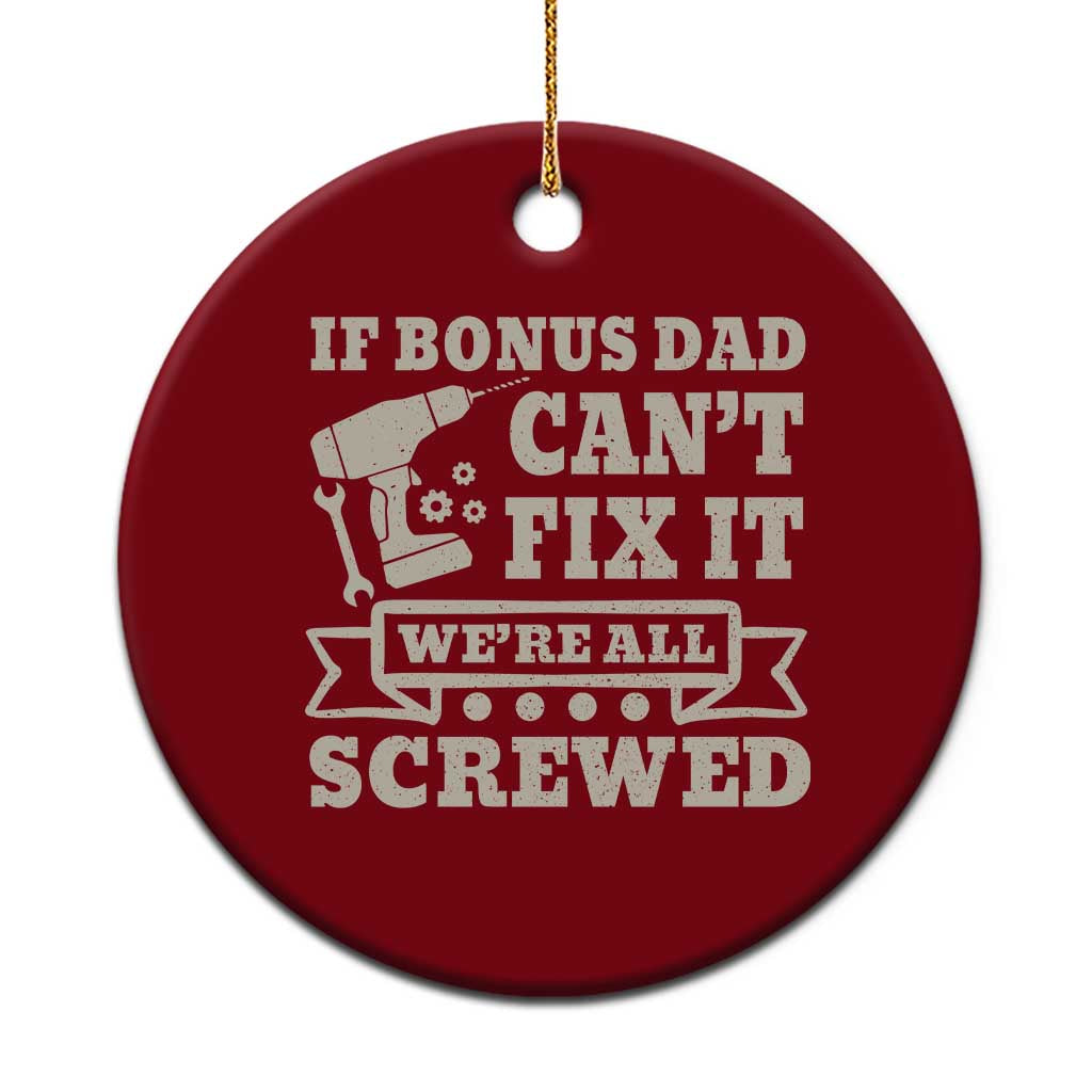 Funny Stepdad Ceramic Ornament Retro If Bonus Dad Cant Fix It Were All Screwed TS10 1pc Red Print Your Wear