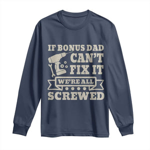 Funny Stepdad Long Sleeve Shirt Retro If Bonus Dad Cant Fix It Were All Screwed