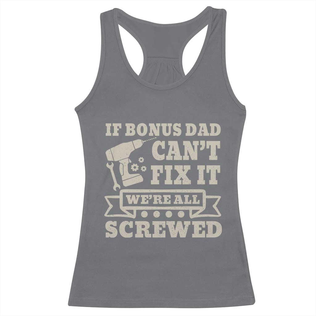 Funny Stepdad Racerback Tank Top Retro If Bonus Dad Cant Fix It Were All Screwed
