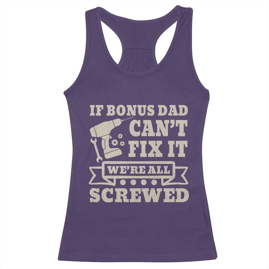 Funny Stepdad Racerback Tank Top Retro If Bonus Dad Cant Fix It Were All Screwed