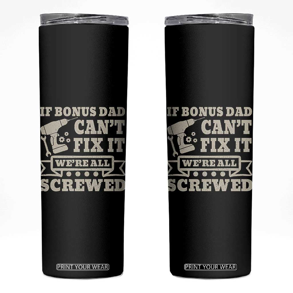 Funny Stepdad Skinny Tumbler Retro If Bonus Dad Cant Fix It Were All Screwed