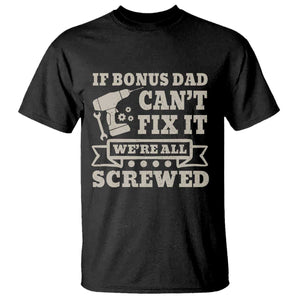 Funny Stepdad T Shirt Retro If Bonus Dad Cant Fix It Were All Screwed