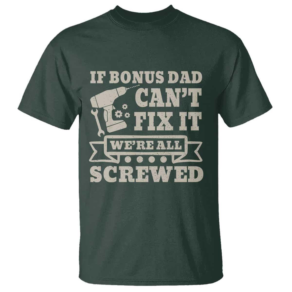 Funny Stepdad T Shirt Retro If Bonus Dad Cant Fix It Were All Screwed