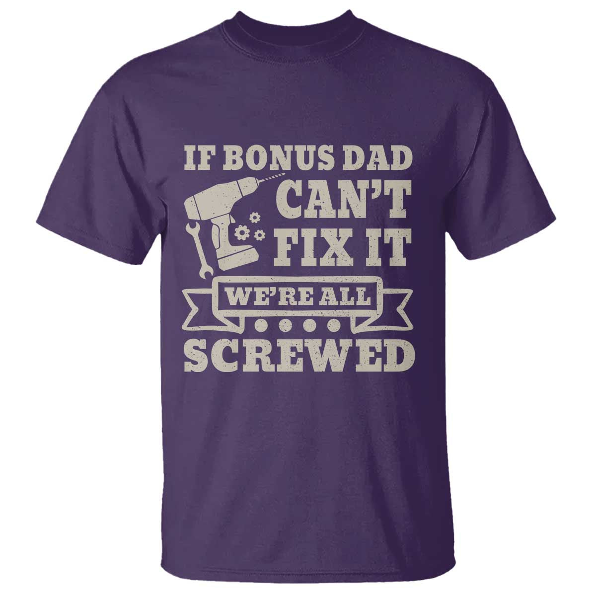 Funny Stepdad T Shirt Retro If Bonus Dad Cant Fix It Were All Screwed