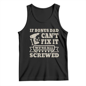 Funny Stepdad Tank Top Retro If Bonus Dad Cant Fix It Were All Screwed