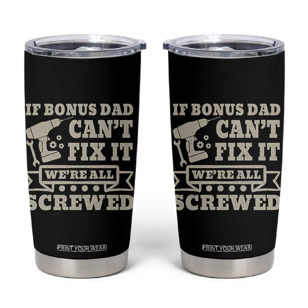 Funny Stepdad Tumbler Cup Retro If Bonus Dad Cant Fix It Were All Screwed TS10 Black Print Your Wear