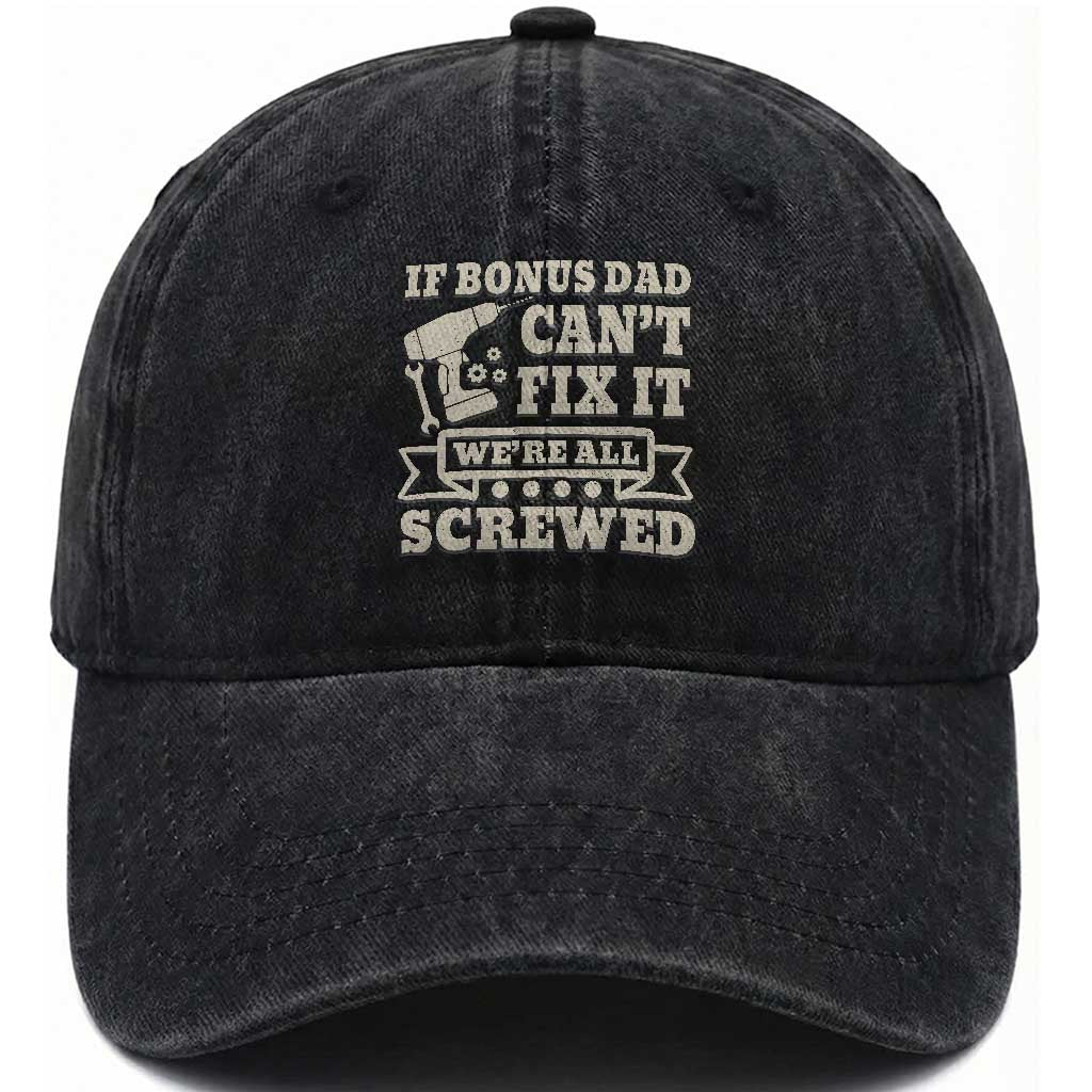 Funny Stepdad Washed Cotton Baseball Cap Retro If Bonus Dad Cant Fix It Were All Screwed TS10 Print Your Wear