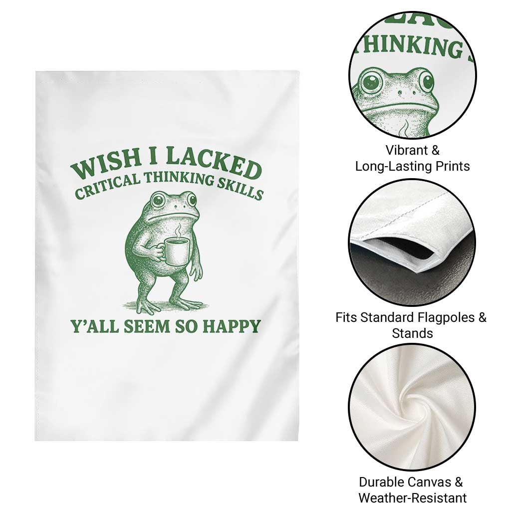 Sarcastic Overthinking Frog Coffee Meme Garden Flag Wish I Lacked Critical Thinking Skills Y'all Seem So Happy