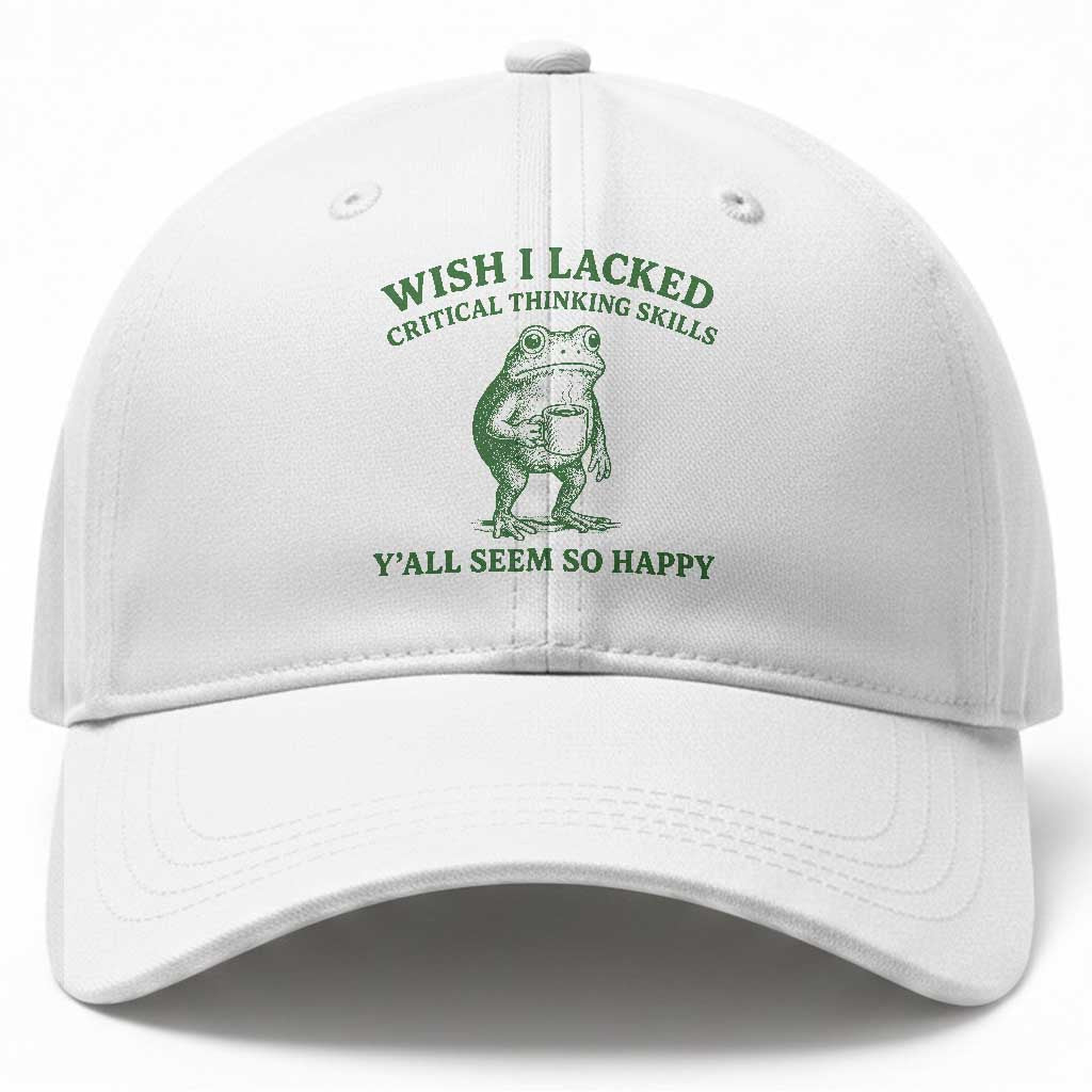 Sarcastic Overthinking Frog Coffee Meme Baseball Cap Wish I Lacked Critical Thinking Skills Y'all Seem So Happy TS10 Print Your Wear