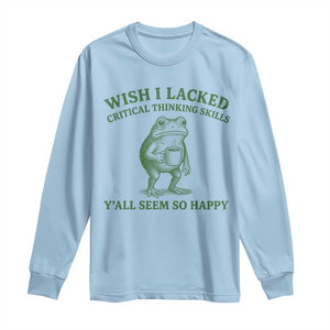 Sarcastic Overthinking Frog Coffee Meme Long Sleeve Shirt Wish I Lacked Critical Thinking Skills Y'all Seem So Happy