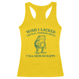 Sarcastic Overthinking Frog Coffee Meme Racerback Tank Top Wish I Lacked Critical Thinking Skills Y'all Seem So Happy