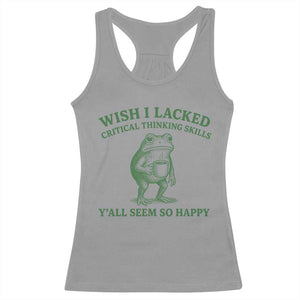 Sarcastic Overthinking Frog Coffee Meme Racerback Tank Top Wish I Lacked Critical Thinking Skills Y'all Seem So Happy