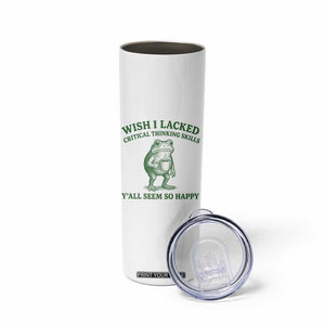 Sarcastic Overthinking Frog Coffee Meme Skinny Tumbler Wish I Lacked Critical Thinking Skills Y'all Seem So Happy