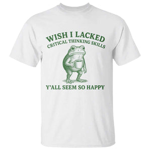 Sarcastic Overthinking Frog Coffee Meme T Shirt Wish I Lacked Critical Thinking Skills Y'all Seem So Happy