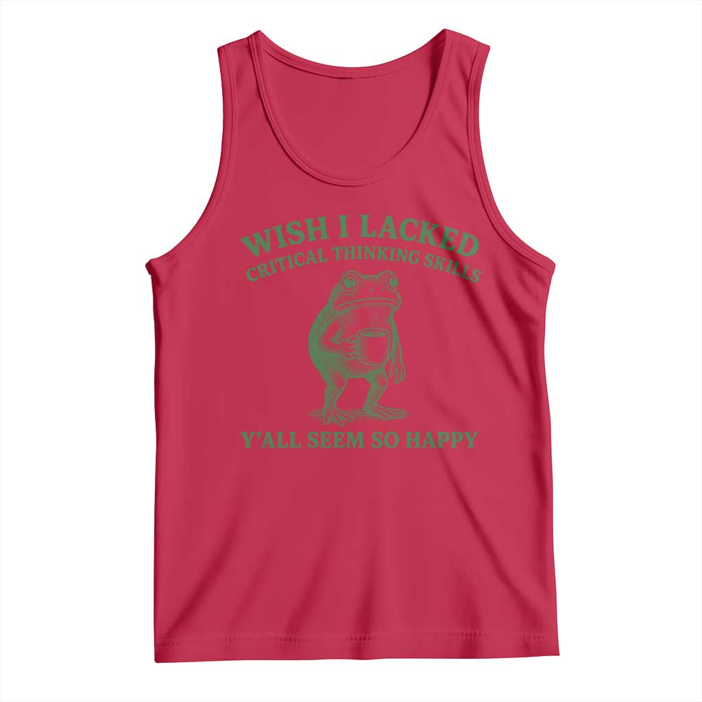 Sarcastic Overthinking Frog Coffee Meme Tank Top Wish I Lacked Critical Thinking Skills Y'all Seem So Happy