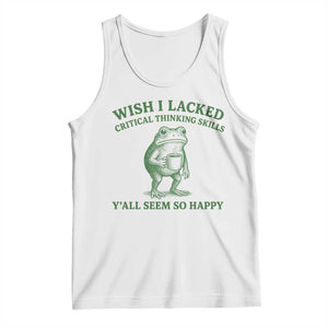 Sarcastic Overthinking Frog Coffee Meme Tank Top Wish I Lacked Critical Thinking Skills Y'all Seem So Happy