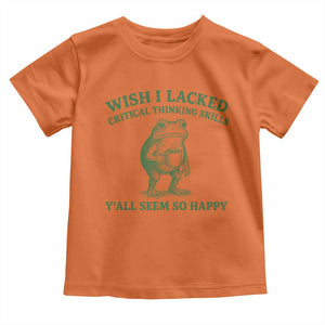 Sarcastic Overthinking Frog Coffee Meme Toddler T Shirt Wish I Lacked Critical Thinking Skills Y'all Seem So Happy