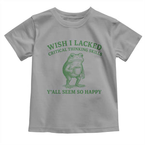 Sarcastic Overthinking Frog Coffee Meme Toddler T Shirt Wish I Lacked Critical Thinking Skills Y'all Seem So Happy