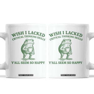 Sarcastic Overthinking Frog Coffee Meme Coffee Mug Wish I Lacked Critical Thinking Skills Y'all Seem So Happy
