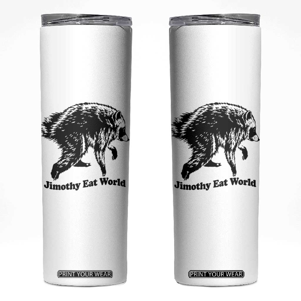 Jimothy Eat World Funny Viral Raccoon Seattle Trash Panda Skinny Tumbler TS10 White Print Your Wear
