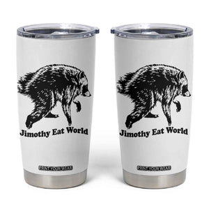 Jimothy Eat World Funny Viral Raccoon Seattle Trash Panda Tumbler Cup