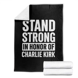 Stand Strong in Honor of Charlie Kirk Throw Blanket TS10 Black Print Your Wear