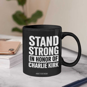 Stand Strong in Honor of Charlie Kirk Coffee Mug TS10 Print Your Wear
