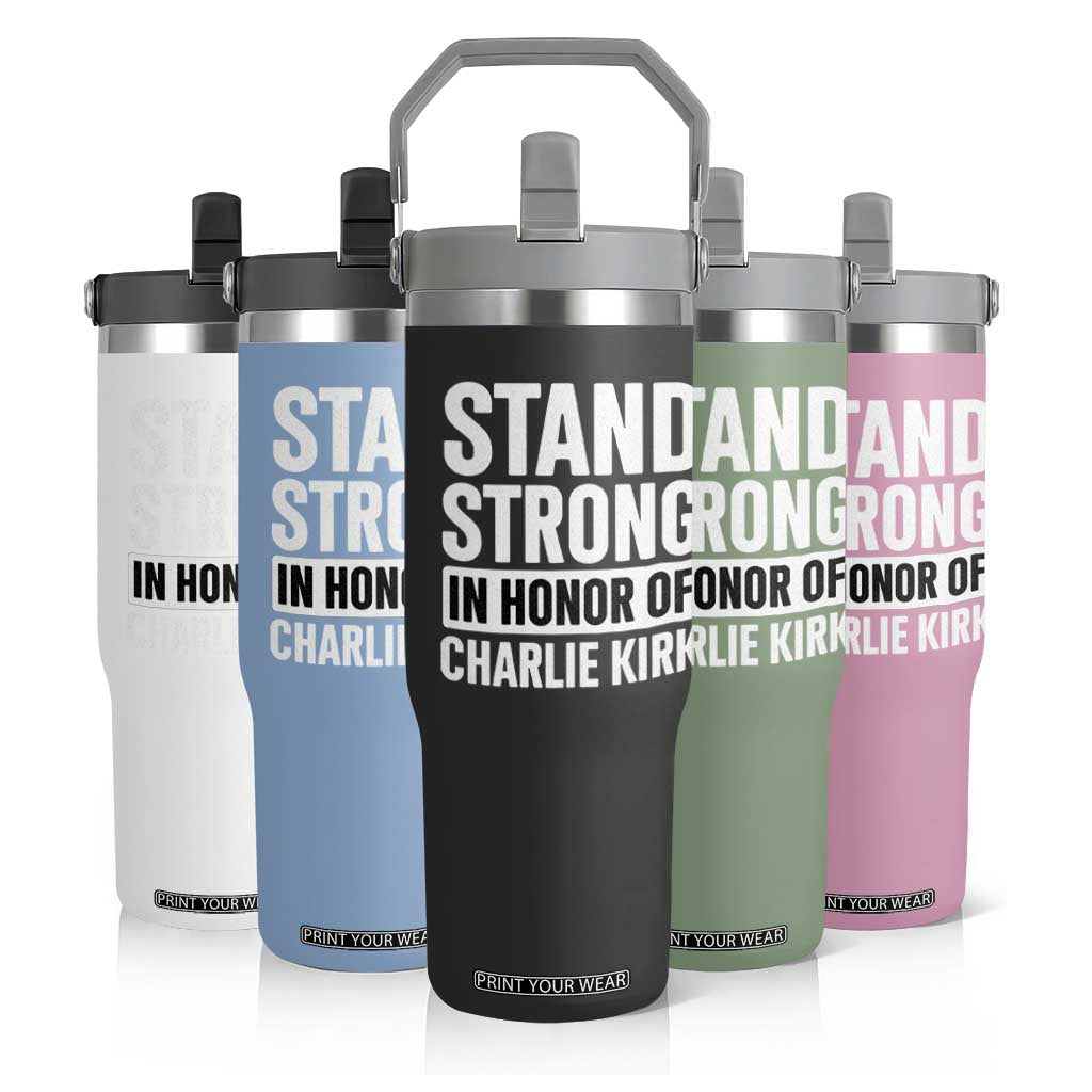 Stand Strong in Honor of Charlie Kirk Flip Straw Tumbler TS10 Print Your Wear