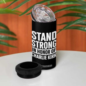 Stand Strong in Honor of Charlie Kirk 4 in 1 Can Cooler Tumbler TS10 Print Your Wear