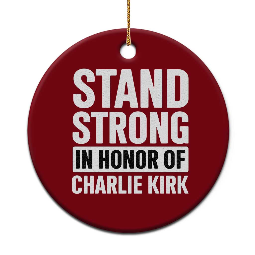 Stand Strong in Honor of Charlie Kirk Ceramic Ornament TS10 1pc Red Print Your Wear