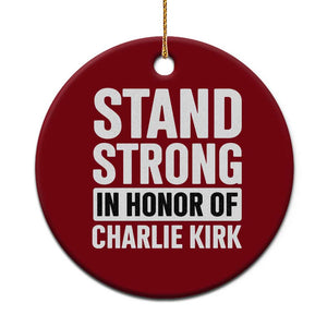 Stand Strong in Honor of Charlie Kirk Ceramic Ornament TS10 1pc Red Print Your Wear