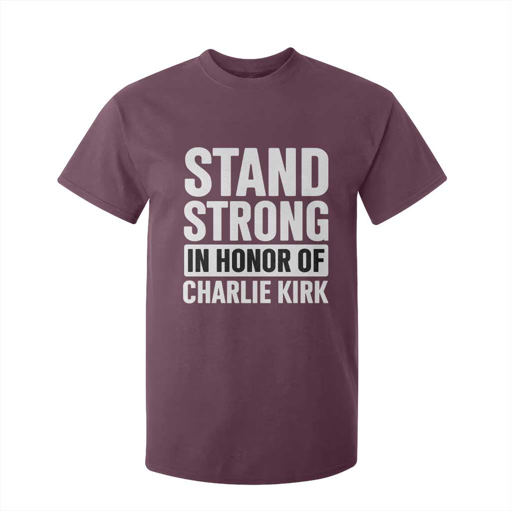 Stand Strong in Honor of Charlie Kirk T Shirt For Kid TS10 Maroon Print Your Wear