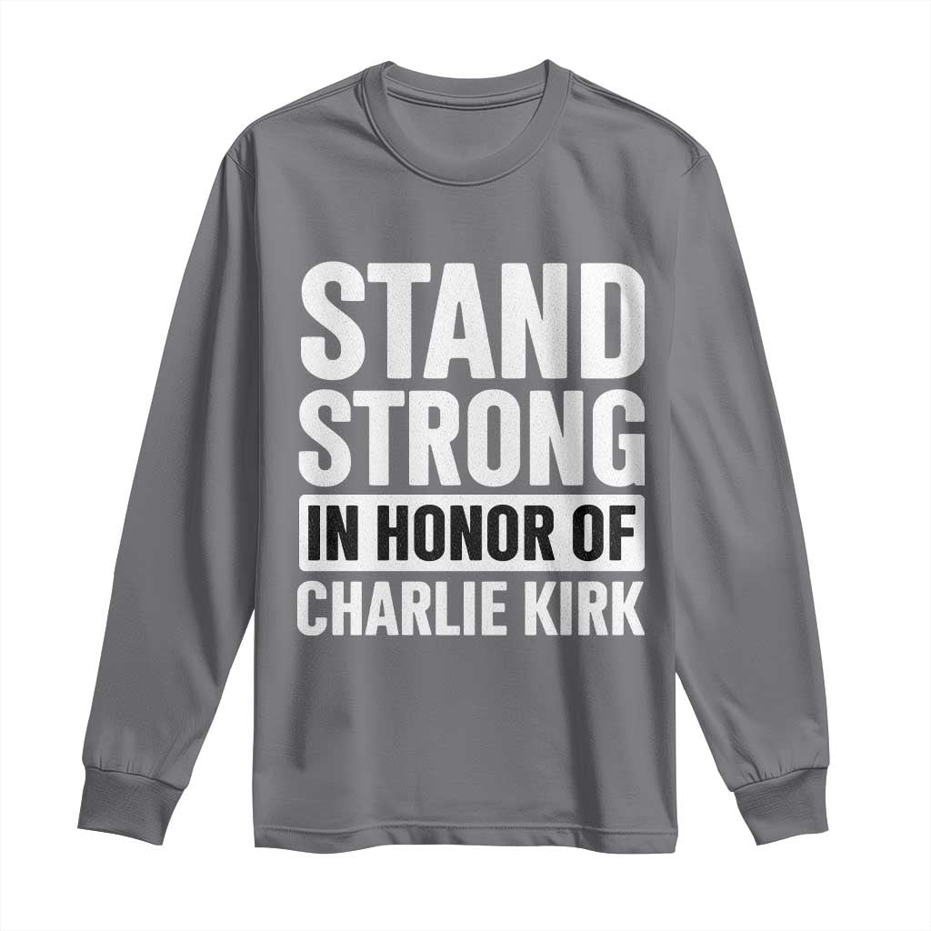 Stand Strong in Honor of Charlie Kirk Long Sleeve Shirt TS10 Charcoal Print Your Wear