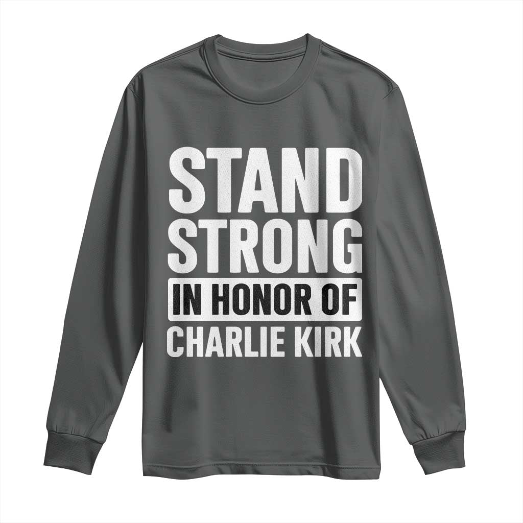 Stand Strong in Honor of Charlie Kirk Long Sleeve Shirt TS10 Dark Heather Print Your Wear