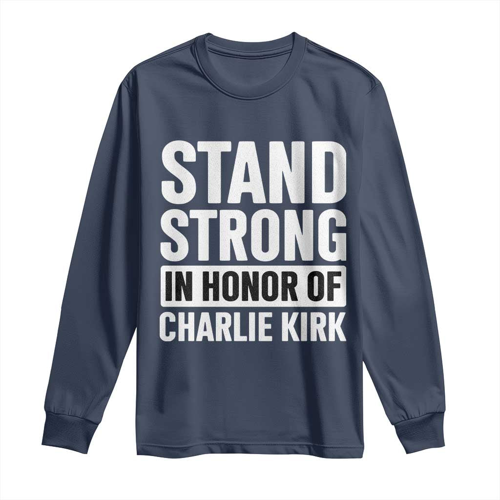 Stand Strong in Honor of Charlie Kirk Long Sleeve Shirt TS10 Navy Print Your Wear