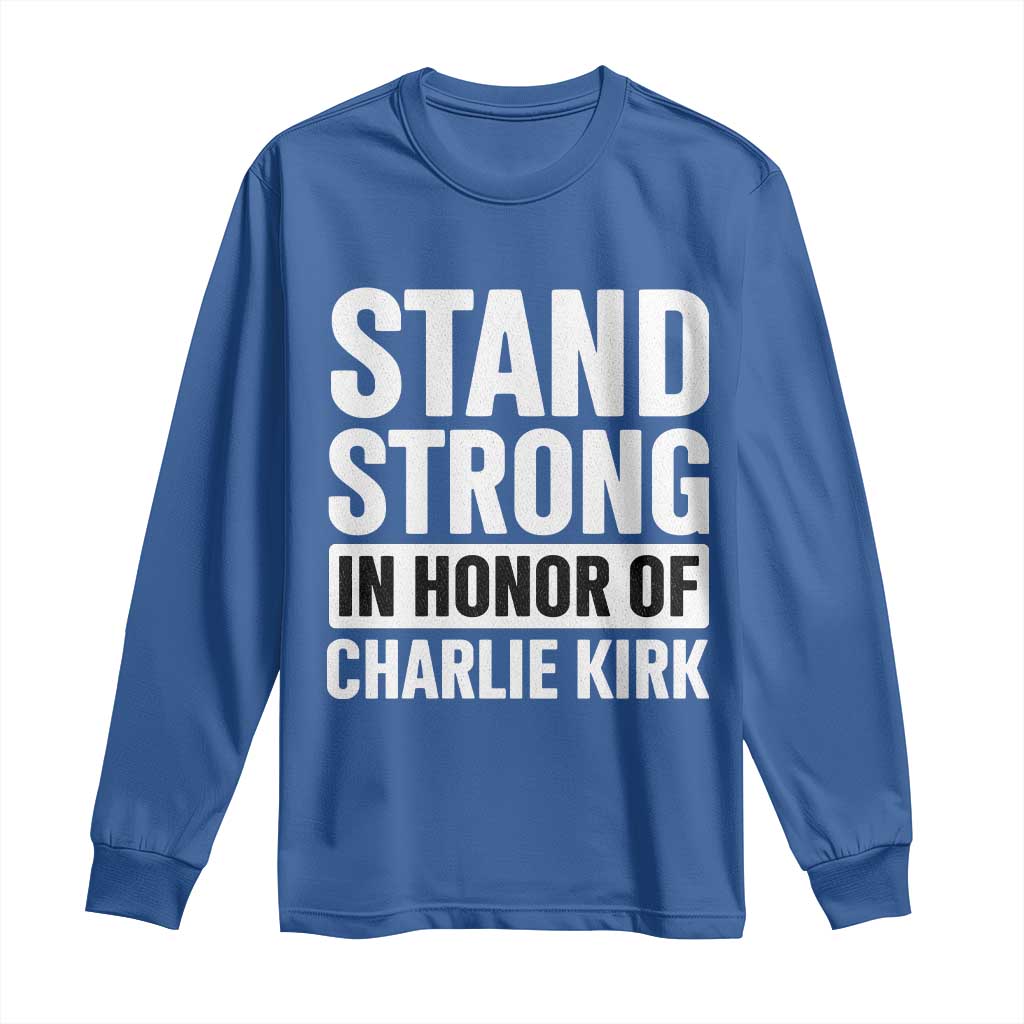 Stand Strong in Honor of Charlie Kirk Long Sleeve Shirt TS10 Royal Blue Print Your Wear