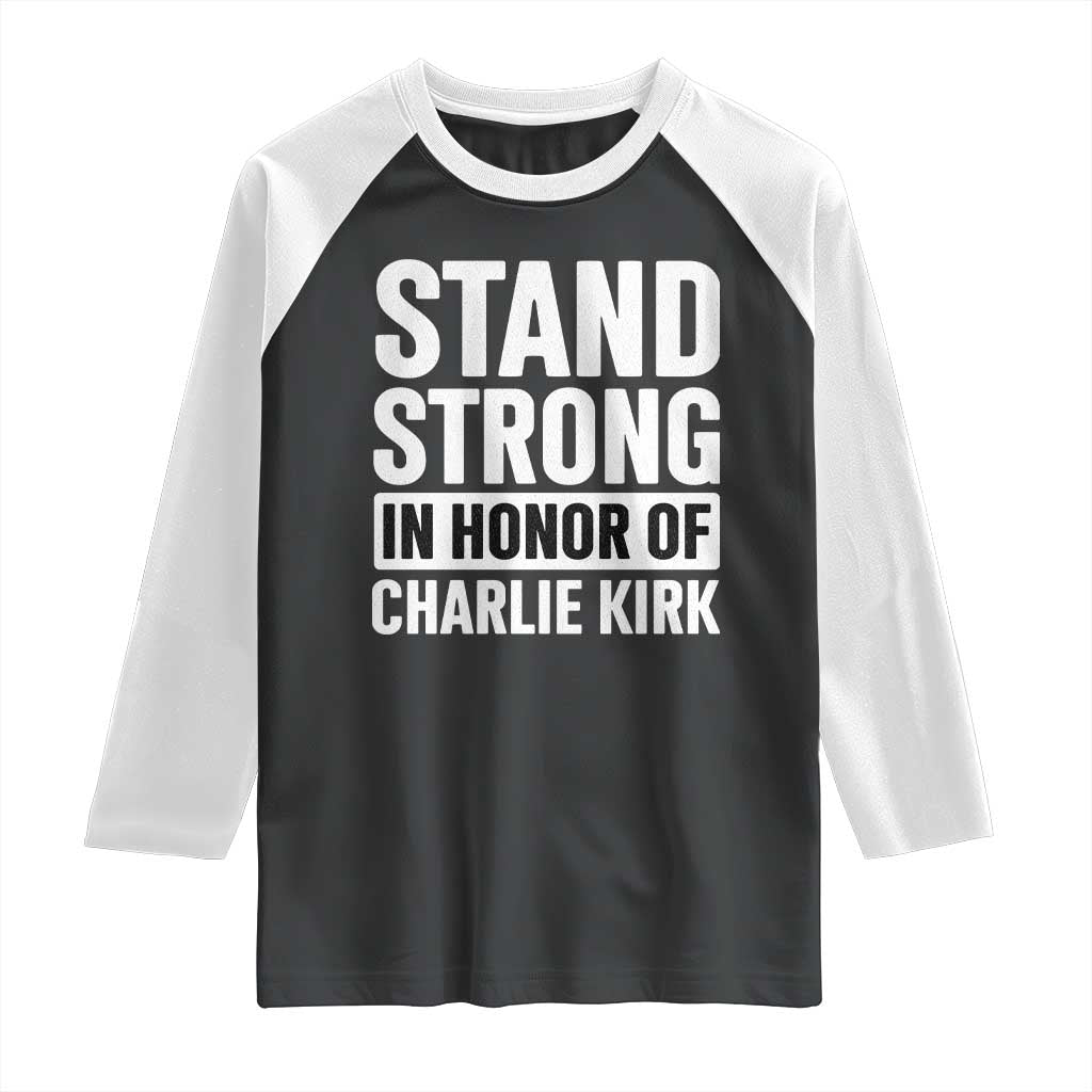 Stand Strong in Honor of Charlie Kirk Raglan Shirt TS10 Black White Print Your Wear