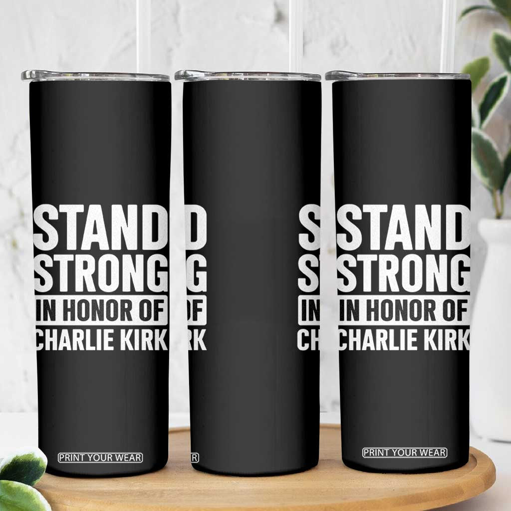 Stand Strong in Honor of Charlie Kirk Skinny Tumbler TS10 Print Your Wear