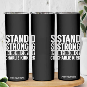 Stand Strong in Honor of Charlie Kirk Skinny Tumbler TS10 Print Your Wear