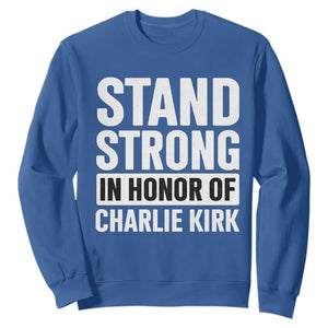 Stand Strong in Honor of Charlie Kirk Sweatshirt TS10 Royal Blue Print Your Wear