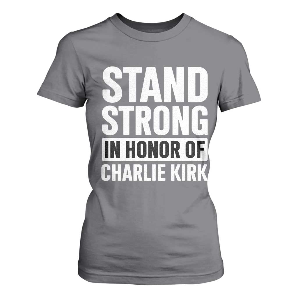 Stand Strong in Honor of Charlie Kirk T Shirt For Women TS10 Charcoal Print Your Wear