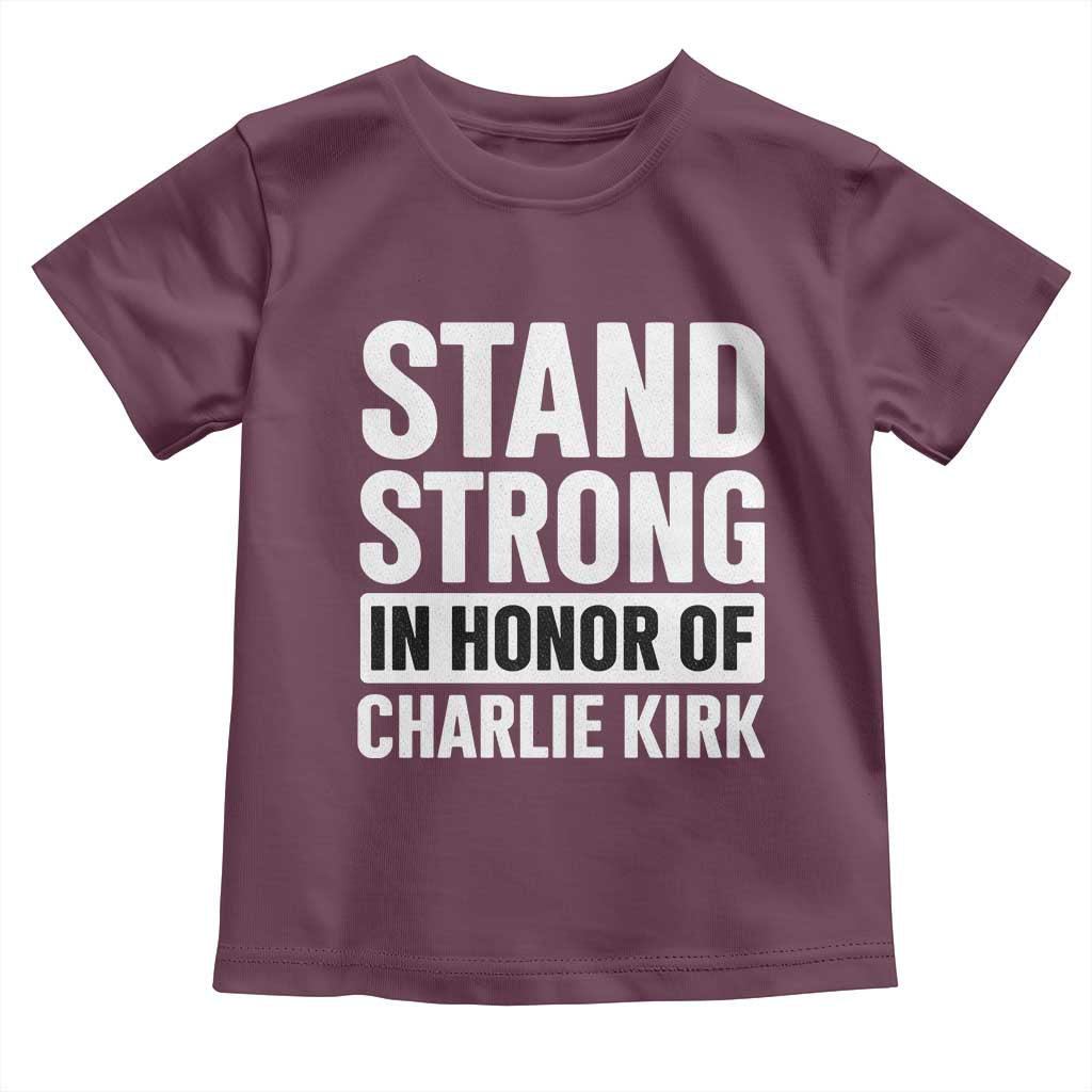 Stand Strong in Honor of Charlie Kirk Toddler T Shirt TS10 Maroon Print Your Wear