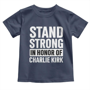 Stand Strong in Honor of Charlie Kirk Toddler T Shirt TS10 Navy Print Your Wear
