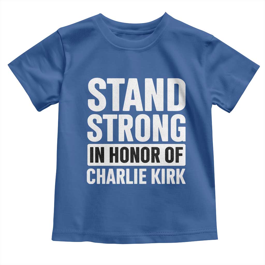 Stand Strong in Honor of Charlie Kirk Toddler T Shirt TS10 Royal Blue Print Your Wear