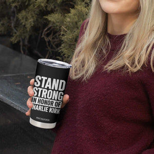 Stand Strong in Honor of Charlie Kirk Tumbler Cup TS10 Print Your Wear