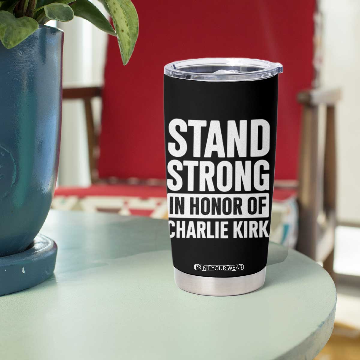 Stand Strong in Honor of Charlie Kirk Tumbler Cup TS10 Print Your Wear